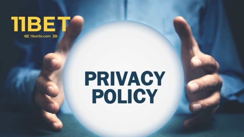 Chính sách bảo mật tại 11Bet